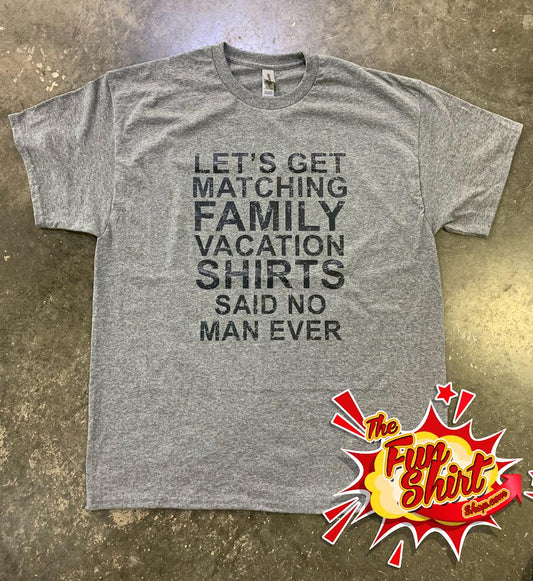 "Lets get matching family Vacation shirts" T-shirt