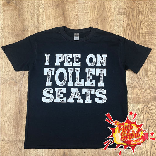 I Pee on toilet seats  T-shirt