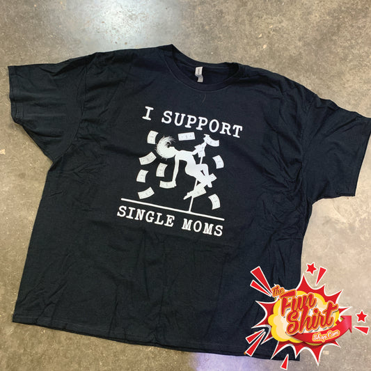 I Support single moms T-shirt